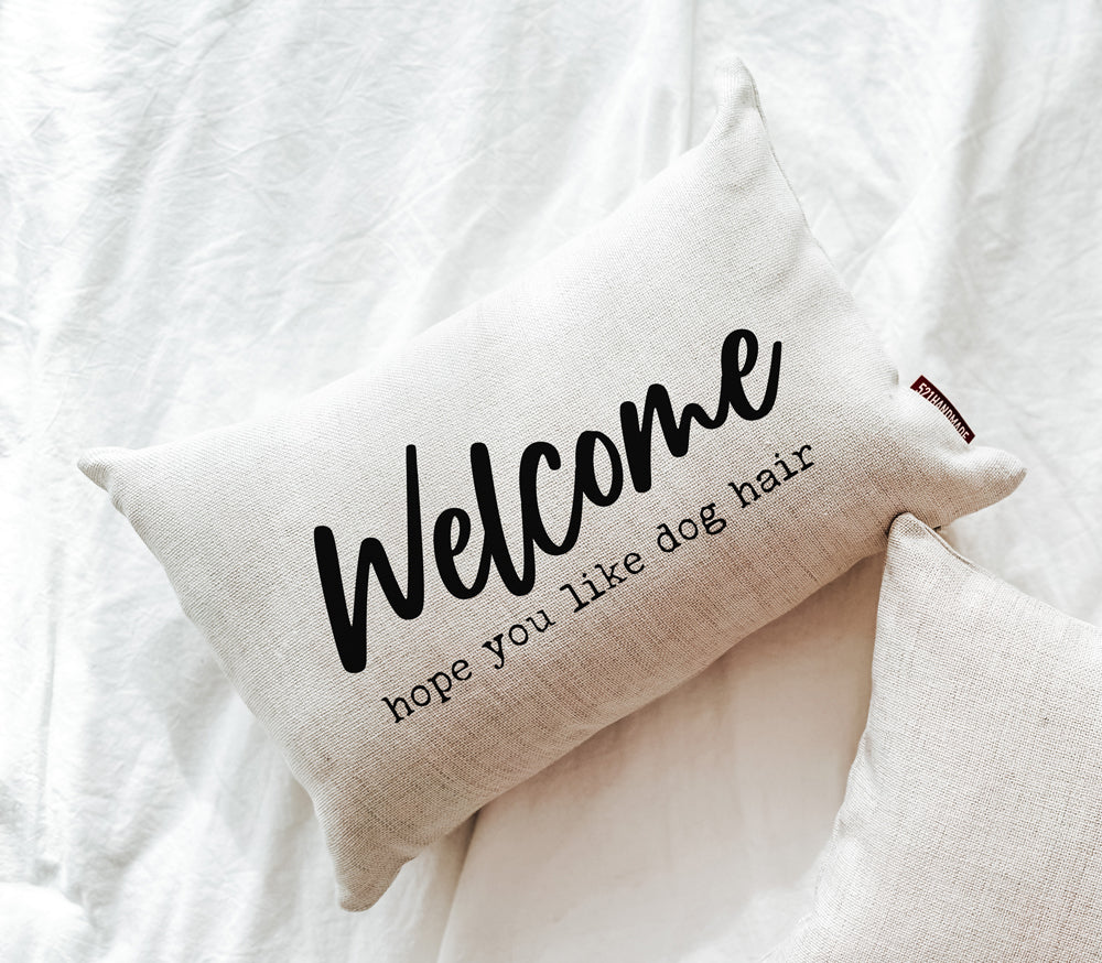 Welcome Hope You Like Dog Hair Pillow – 521handmade