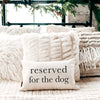 Reserved for the Dog Pillow