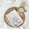 All I Need Is Sunshine & Lake Water Tea Towel