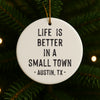 Life Is Better In A Small Town Custom City Christmas Ornament