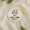 Life Is Better In A Small Town Custom City Christmas Ornament