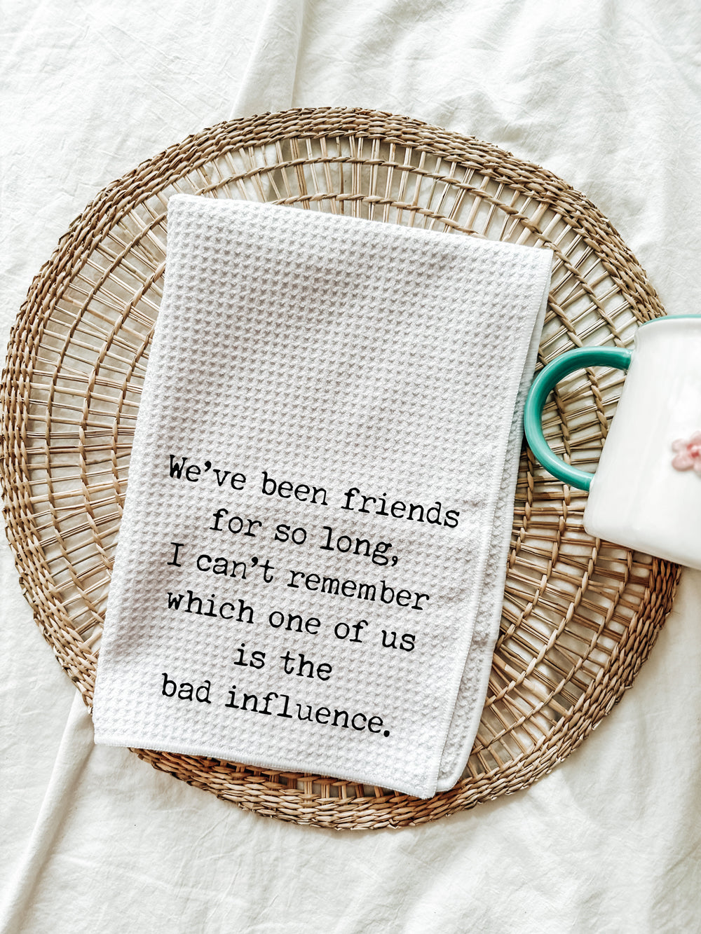 We've Been Friends For So Long Kitchen Towel