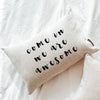 Come In We Are Awesome Pillow