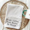 Drink Coffee Read Books Tea Towel