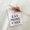 Eat More Cake Kitchen Towel