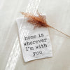 Home Is Wherever I'm With You Kitchen Towel