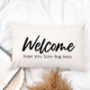 Welcome Hope You Like Dog Hair Pillow