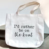 I'd Rather Be On The Boat Tote Bag