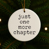 Just One More Chapter Christmas Ornament
