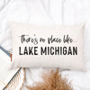 There's No Place Like Lake Name Custom Pillow