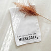 There Is No Place Like Minnesota Tea Towel