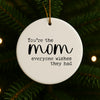 You're The Mom Christmas Ornament