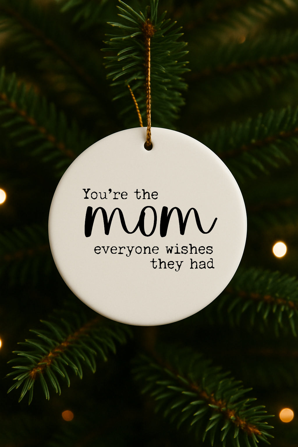 You're The Mom Christmas Ornament