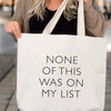 None Of This Was On My List Tote Bag