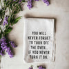 Turn Off The Oven Towel