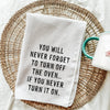 Turn Off The Oven Towel