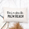 There's No Place Like Palm Beach Location Pillow