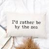 I'd Rather Be By The Sea Beach Pillow