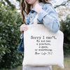 Sorry I Can't Mom Life Tote Bag