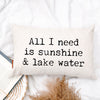 All I Need is Sunshine & Lake Water Pillow