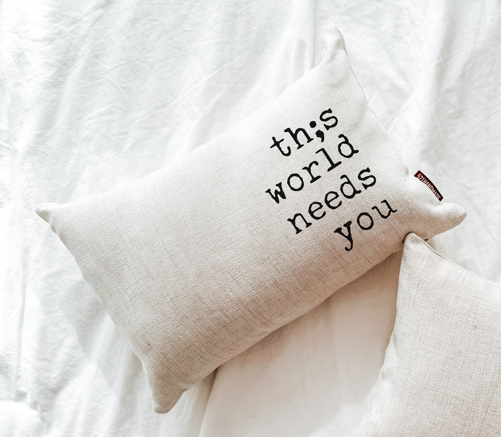 Th;s World Needs You Pillow