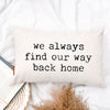 We Always Find Our Way Back Home Pillow