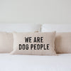 We Are Dog People Pillow