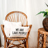 We Are Lake People Custom Lake Pillow