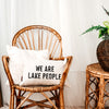 We Are Lake People Pillow