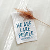 We Are Lake People Custom Tea Towel