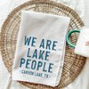 We Are Lake People Custom Tea Towel