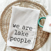 We Are Lake People Kitchen Towel