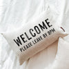 Welcome Please Leave By 9pm Pillow