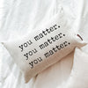 You Matter x3 Pillow