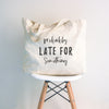 Probably Late for Something Tote Bag