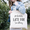 Probably Late for Something Tote Bag